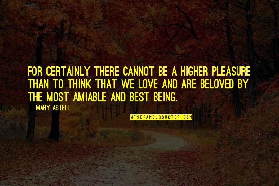 Astell Quotes By Mary Astell: For certainly there cannot be a higher pleasure