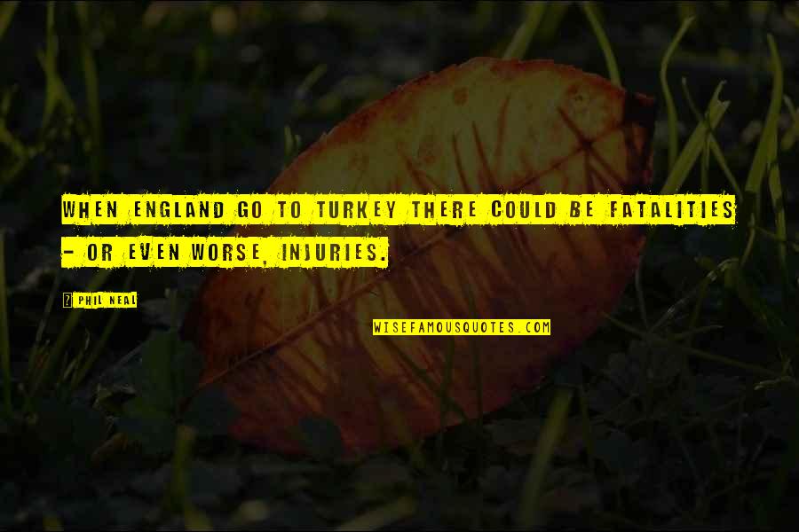 Asteptarea Craciunului Quotes By Phil Neal: When England go to Turkey there could be