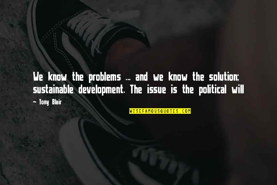 Asteria Flower Quotes By Tony Blair: We know the problems ... and we know Asteria Flower Quotes By Tony Blair: We know the problems ... and we know