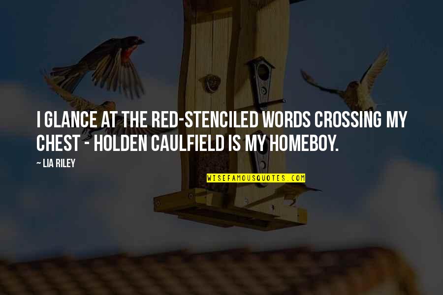 Asterina Miniata Quotes By Lia Riley: I glance at the red-stenciled words crossing my