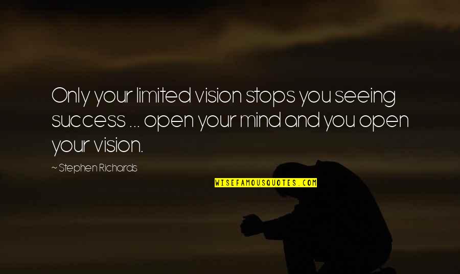 Asters Online Quotes By Stephen Richards: Only your limited vision stops you seeing success Asters Online Quotes By Stephen Richards: Only your limited vision stops you seeing success