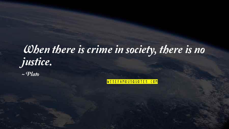 Asters Plants Quotes By Plato: When there is crime in society, there is