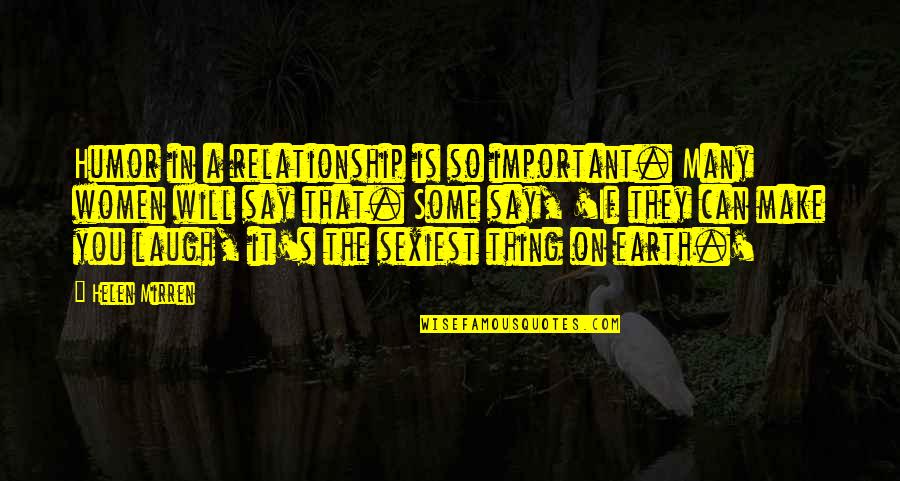 Asthetic Quotes By Helen Mirren: Humor in a relationship is so important. Many Asthetic Quotes By Helen Mirren: Humor in a relationship is so important. Many