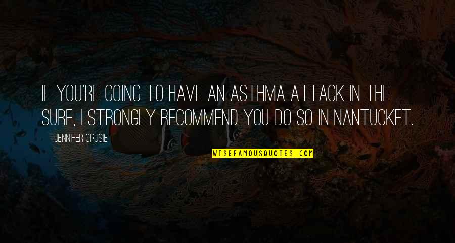 Asthma Attack Quotes By Jennifer Crusie: If you're going to have an asthma attack