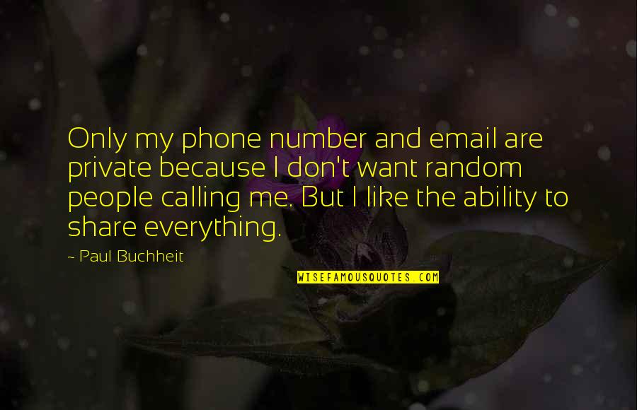 Astia Quotes By Paul Buchheit: Only my phone number and email are private