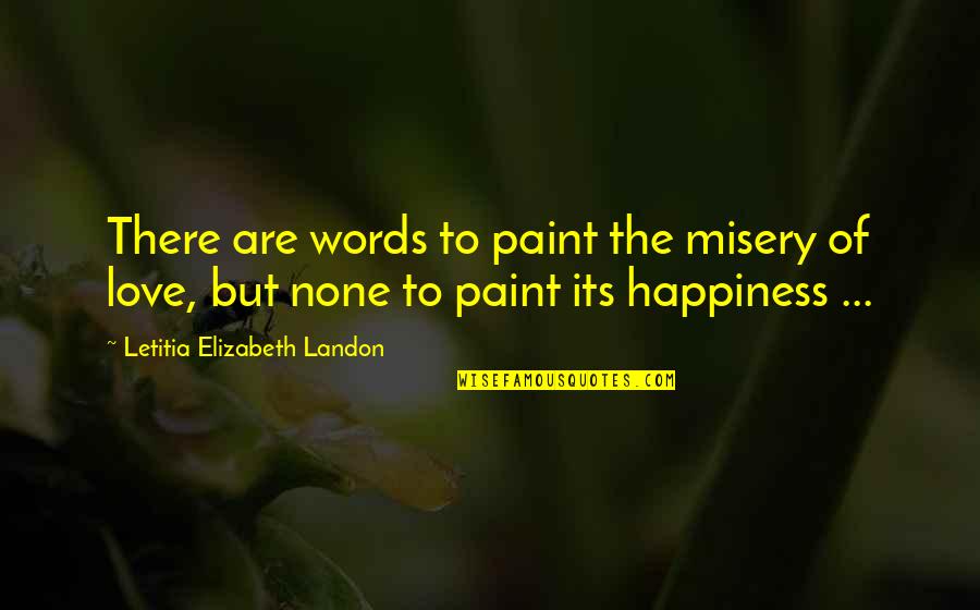 Astick Quotes By Letitia Elizabeth Landon: There are words to paint the misery of