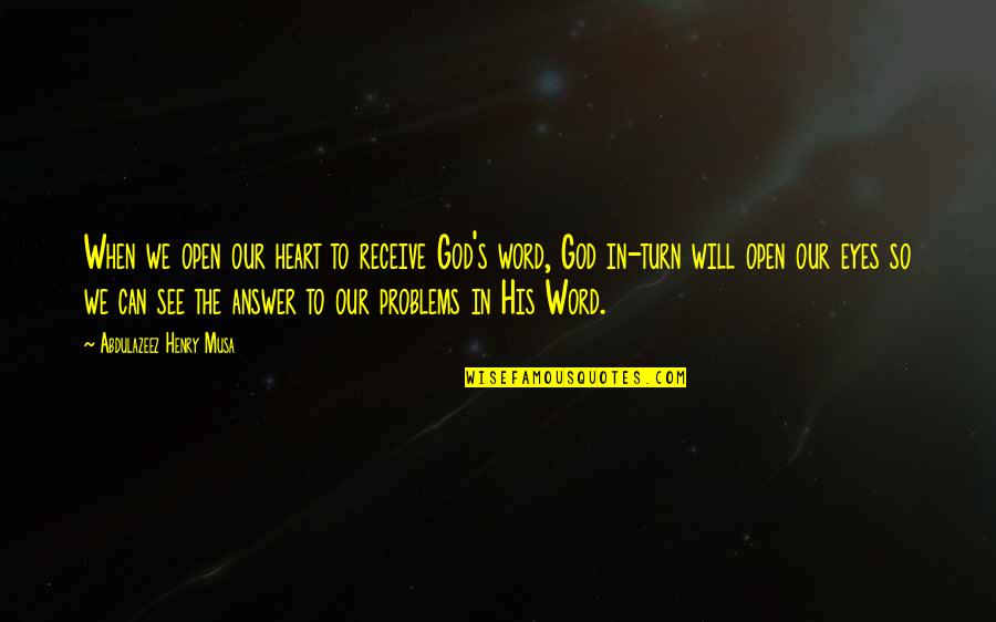 Astigarraga Eduardo Quotes By Abdulazeez Henry Musa: When we open our heart to receive God's Astigarraga Eduardo Quotes By Abdulazeez Henry Musa: When we open our heart to receive God's