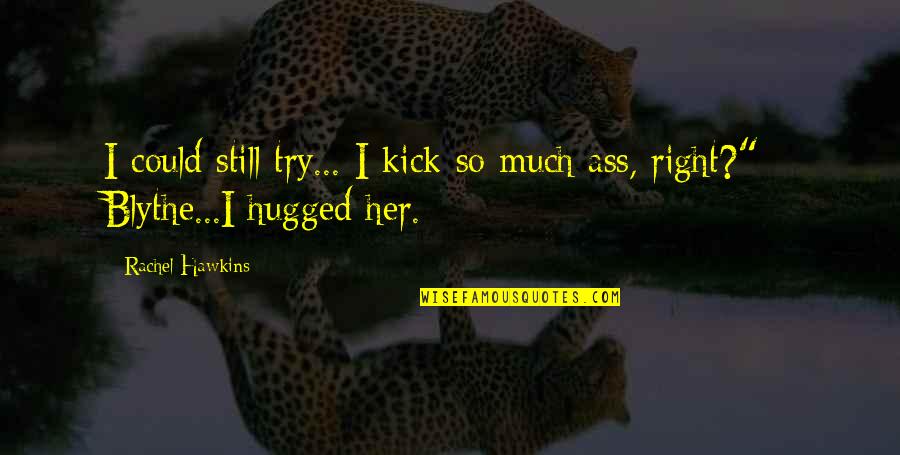 Astigarraga Eduardo Quotes By Rachel Hawkins: I could still try... I kick so much
