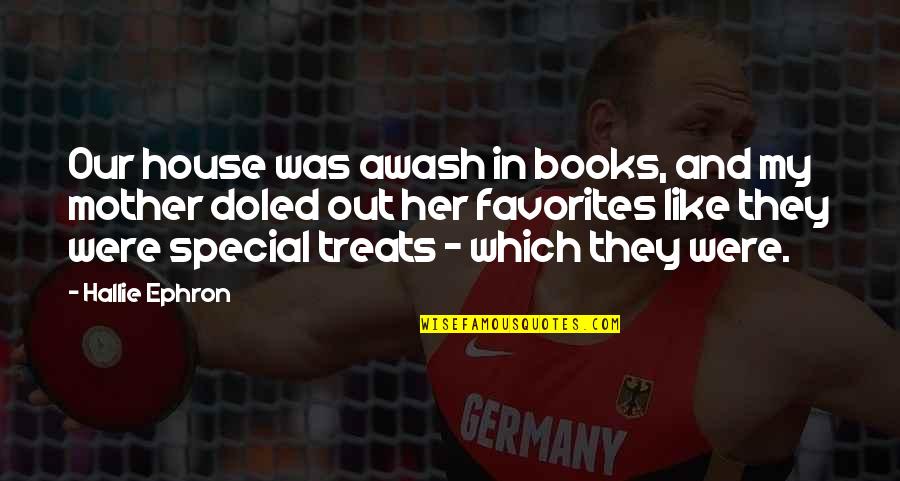 Astigiani Quotes By Hallie Ephron: Our house was awash in books, and my Astigiani Quotes By Hallie Ephron: Our house was awash in books, and my