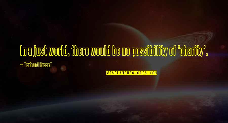 Astigmatic Eye Quotes By Bertrand Russell: In a just world, there would be no Astigmatic Eye Quotes By Bertrand Russell: In a just world, there would be no
