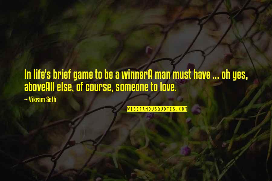 Astigmatic Quotes By Vikram Seth: In life's brief game to be a winnerA