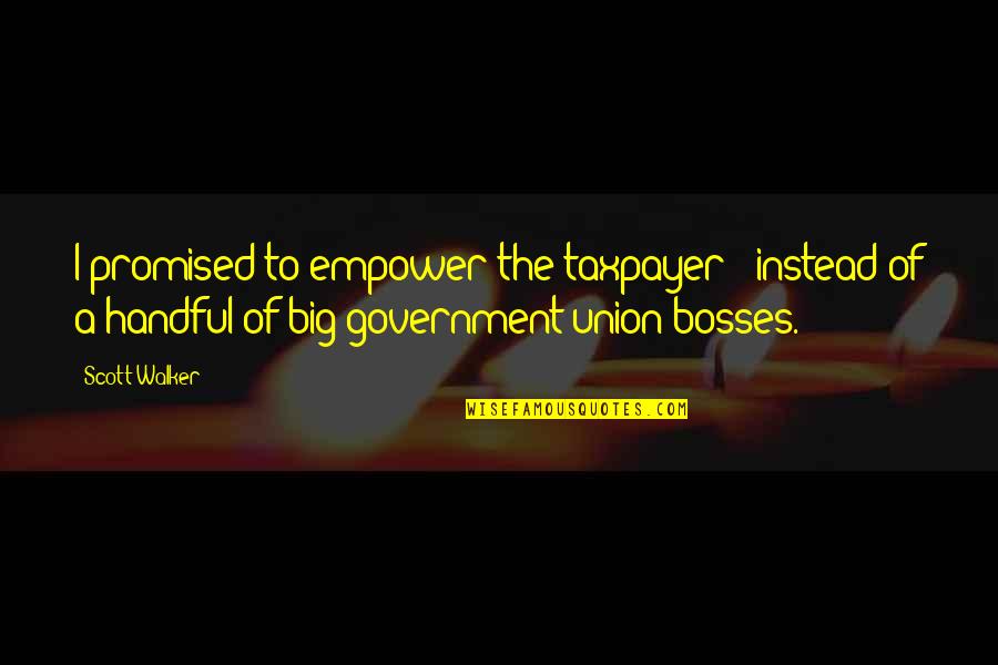 Astigmatism In Children Quotes By Scott Walker: I promised to empower the taxpayer - instead Astigmatism In Children Quotes By Scott Walker: I promised to empower the taxpayer - instead