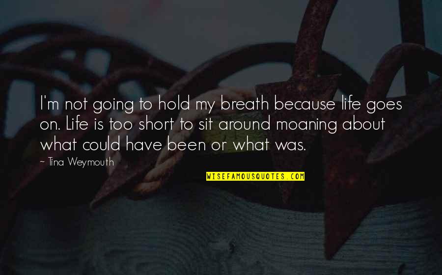 Astimezone Quotes By Tina Weymouth: I'm not going to hold my breath because Astimezone Quotes By Tina Weymouth: I'm not going to hold my breath because