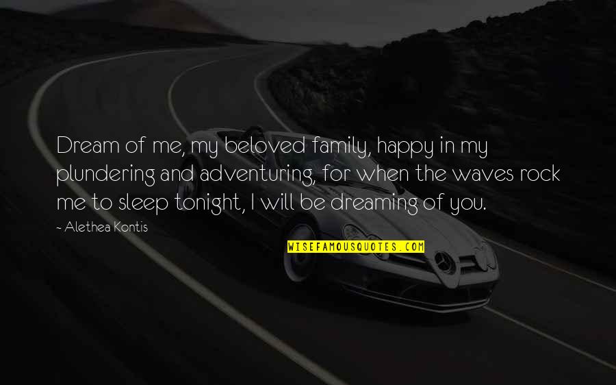 Astm Quotes By Alethea Kontis: Dream of me, my beloved family, happy in Astm Quotes By Alethea Kontis: Dream of me, my beloved family, happy in