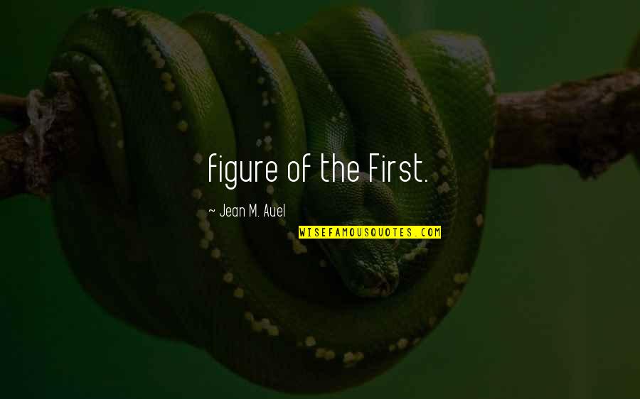 Astm Quotes By Jean M. Auel: figure of the First. Astm Quotes By Jean M. Auel: figure of the First.