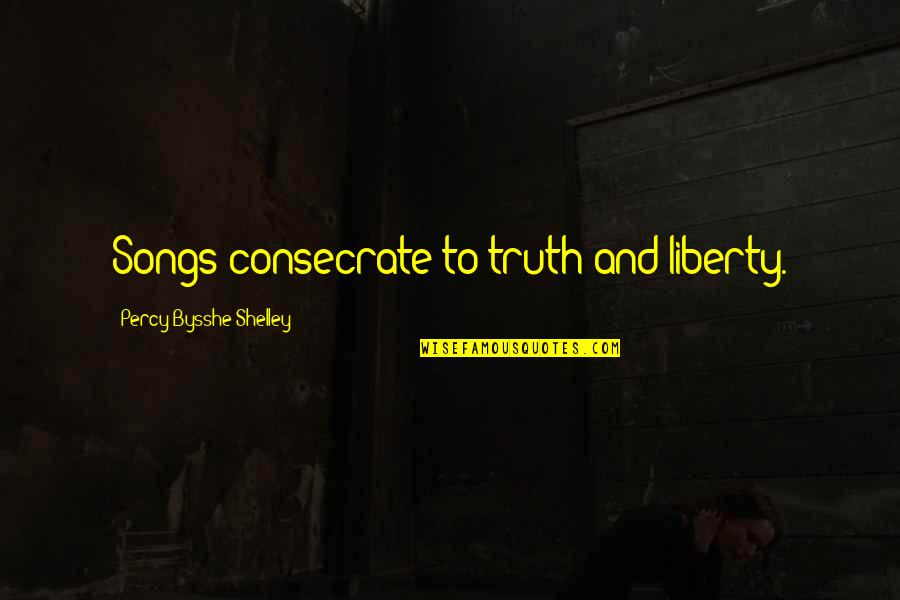 Astm Quotes By Percy Bysshe Shelley: Songs consecrate to truth and liberty. Astm Quotes By Percy Bysshe Shelley: Songs consecrate to truth and liberty.