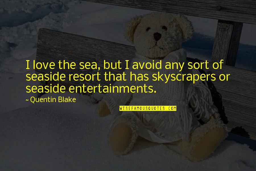 Astn Flowers Quotes By Quentin Blake: I love the sea, but I avoid any Astn Flowers Quotes By Quentin Blake: I love the sea, but I avoid any