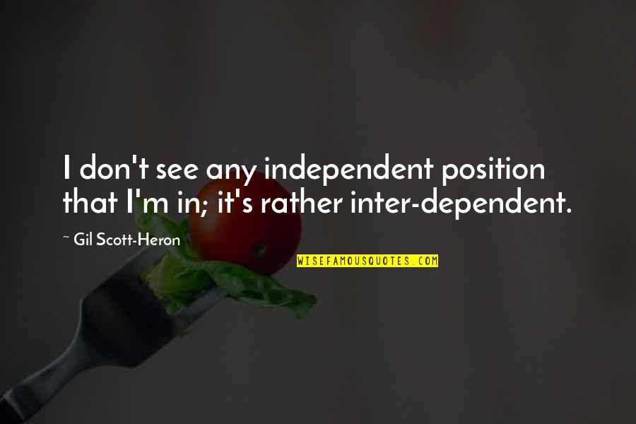 Astolfo Pfp Quotes By Gil Scott-Heron: I don't see any independent position that I'm