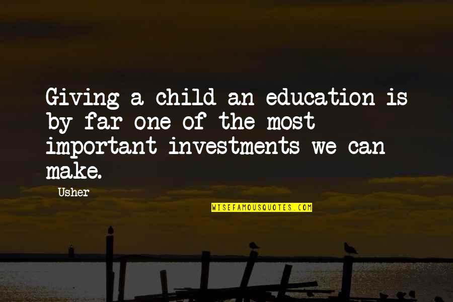 Astonied Def Quotes By Usher: Giving a child an education is by far