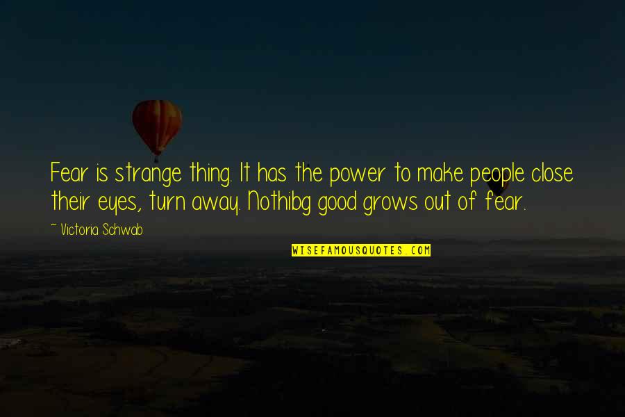 Astonished Synonym Quotes By Victoria Schwab: Fear is strange thing. It has the power Astonished Synonym Quotes By Victoria Schwab: Fear is strange thing. It has the power