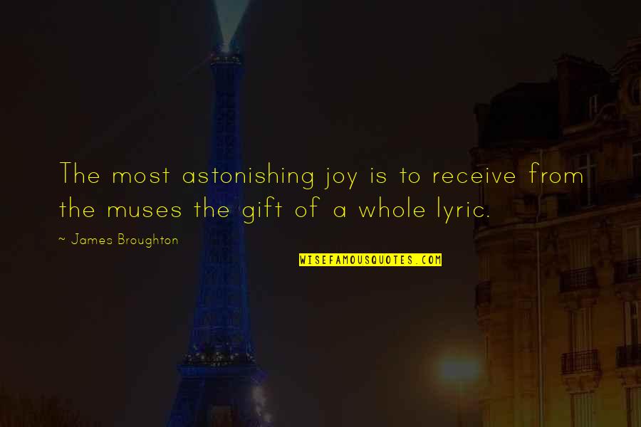 Astonishing Quotes By James Broughton: The most astonishing joy is to receive from