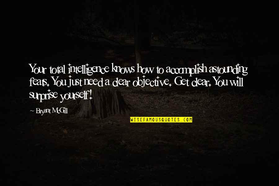 Astonishment's Quotes By Bryant McGill: Your total intelligence knows how to accomplish astounding