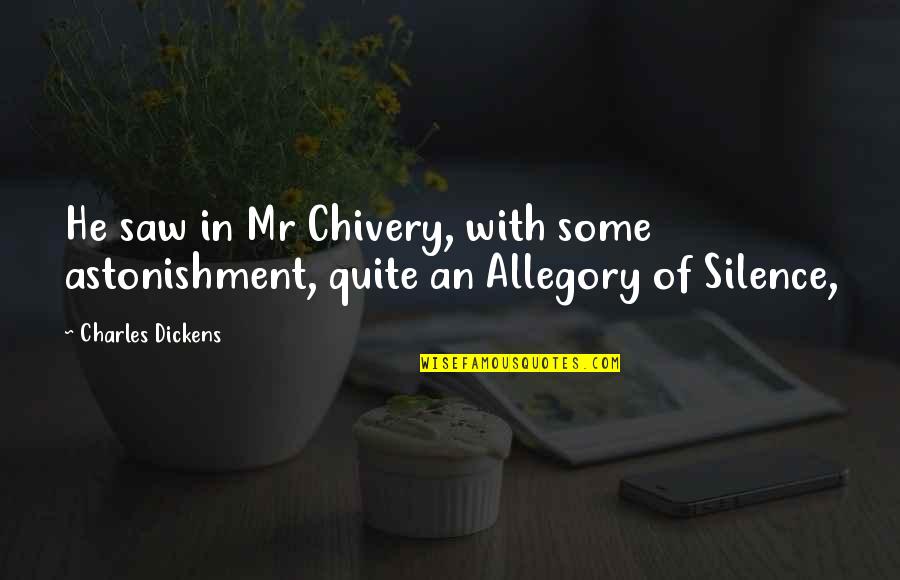 Astonishment's Quotes By Charles Dickens: He saw in Mr Chivery, with some astonishment,