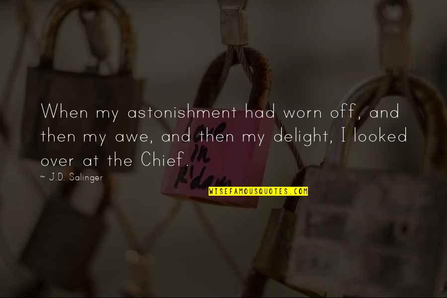Astonishment's Quotes By J.D. Salinger: When my astonishment had worn off, and then