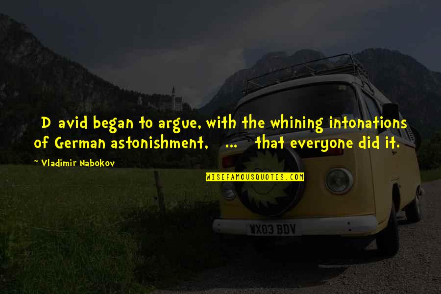 Astonishment's Quotes By Vladimir Nabokov: [D]avid began to argue, with the whining intonations