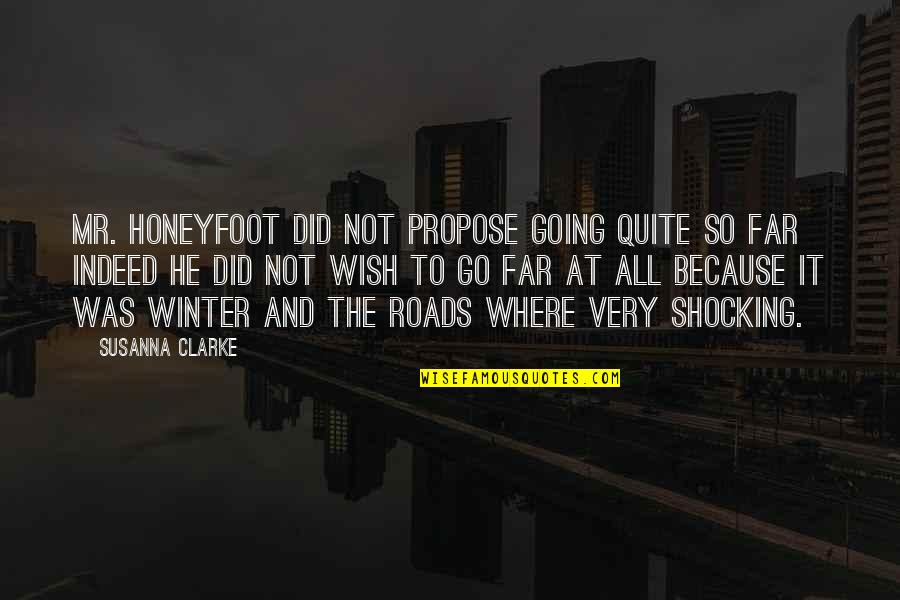 Astores Quotes By Susanna Clarke: Mr. Honeyfoot did not propose going quite so Astores Quotes By Susanna Clarke: Mr. Honeyfoot did not propose going quite so