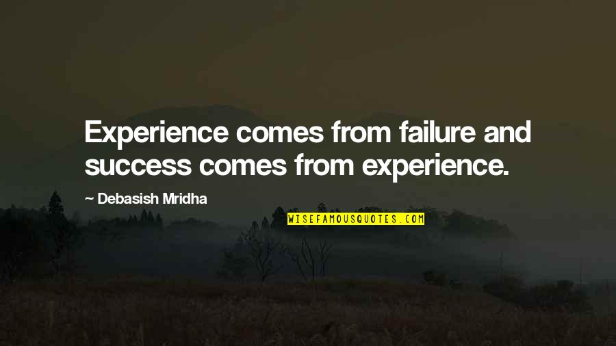 Astorino Architects Quotes By Debasish Mridha: Experience comes from failure and success comes from Astorino Architects Quotes By Debasish Mridha: Experience comes from failure and success comes from