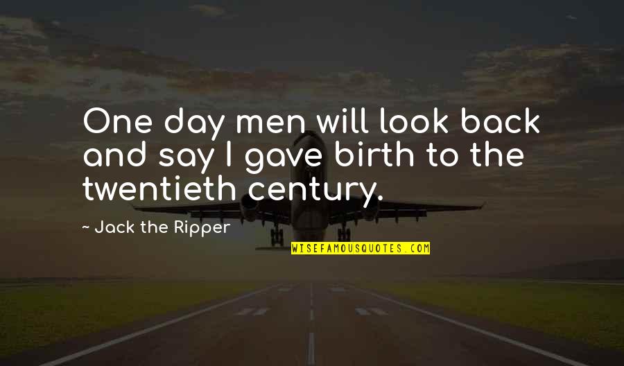 Astorino Financial Group Quotes By Jack The Ripper: One day men will look back and say