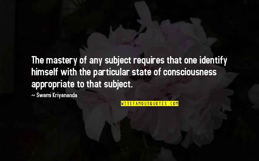 Astoundsound Quotes By Swami Kriyananda: The mastery of any subject requires that one Astoundsound Quotes By Swami Kriyananda: The mastery of any subject requires that one