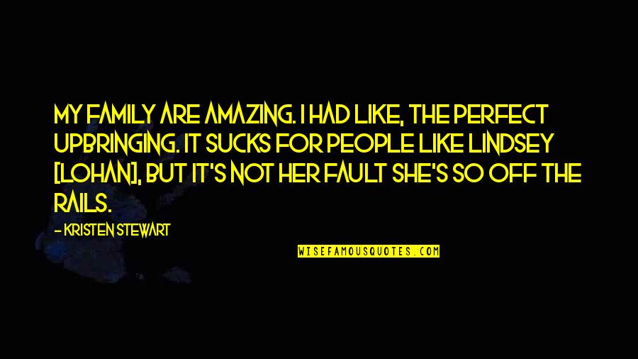 Astra Space Stock Quotes By Kristen Stewart: My family are amazing. I had like, the