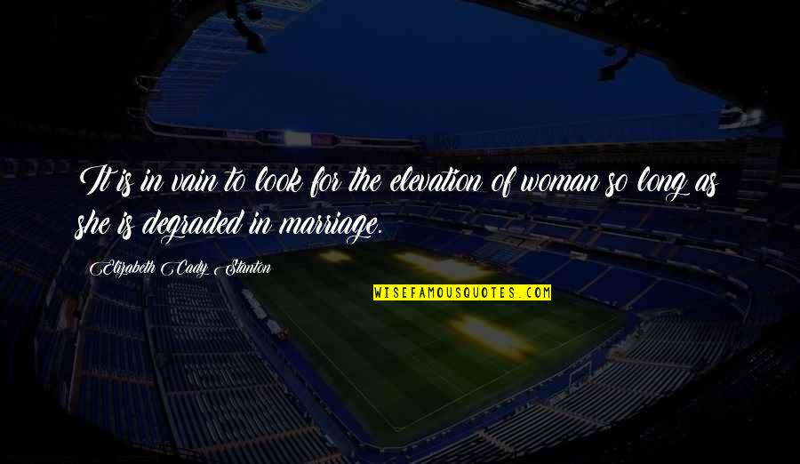 Astrachaners Quotes By Elizabeth Cady Stanton: It is in vain to look for the