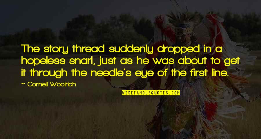 Astrada Trimaran Quotes By Cornell Woolrich: The story thread suddenly dropped in a hopeless
