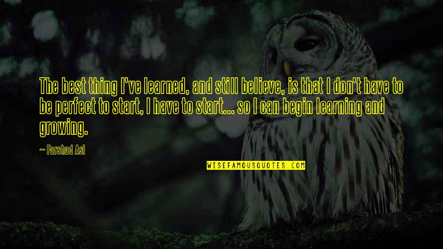 Astrada Trimaran Quotes By Farshad Asl: The best thing I've learned, and still believe,