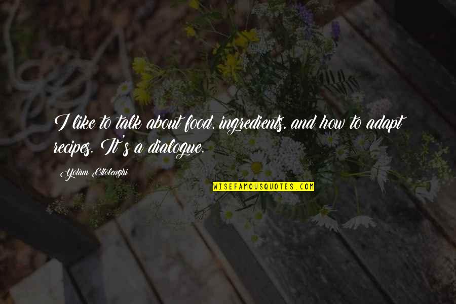 Astradeni Quotes By Yotam Ottolenghi: I like to talk about food, ingredients, and