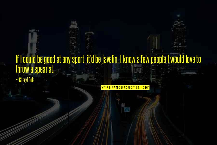 Astraeus Super Heavy Quotes By Cheryl Cole: If I could be good at any sport, Astraeus Super Heavy Quotes By Cheryl Cole: If I could be good at any sport,