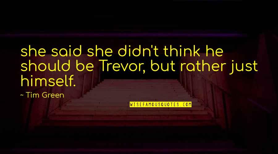 Astraeus Super Heavy Quotes By Tim Green: she said she didn't think he should be