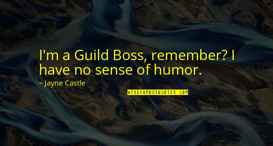 Astral Body Quotes By Jayne Castle: I'm a Guild Boss, remember? I have no