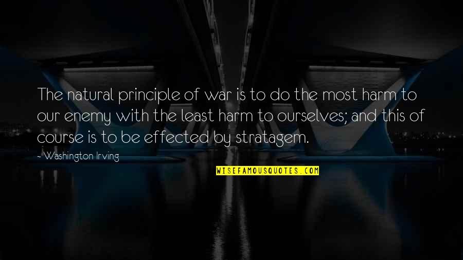 Astratto Collections Quotes By Washington Irving: The natural principle of war is to do