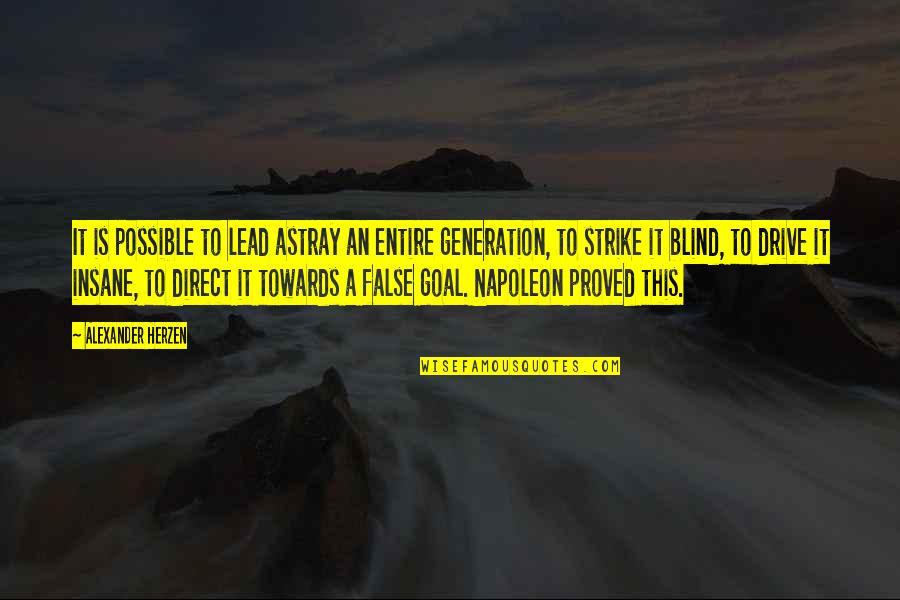 Astray Quotes By Alexander Herzen: It is possible to lead astray an entire Astray Quotes By Alexander Herzen: It is possible to lead astray an entire