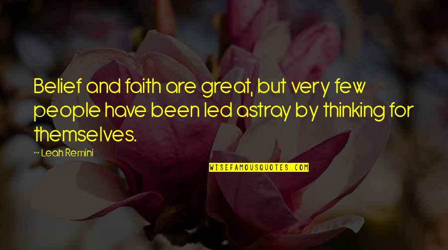 Astray Quotes By Leah Remini: Belief and faith are great, but very few