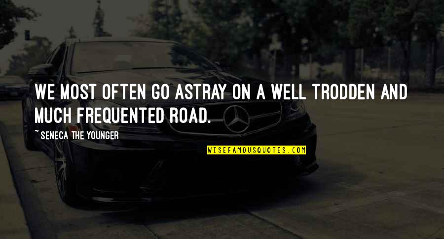 Astray Quotes By Seneca The Younger: We most often go astray on a well Astray Quotes By Seneca The Younger: We most often go astray on a well