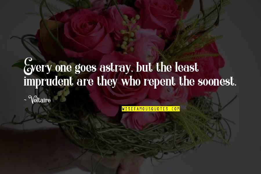 Astray Quotes By Voltaire: Every one goes astray, but the least imprudent