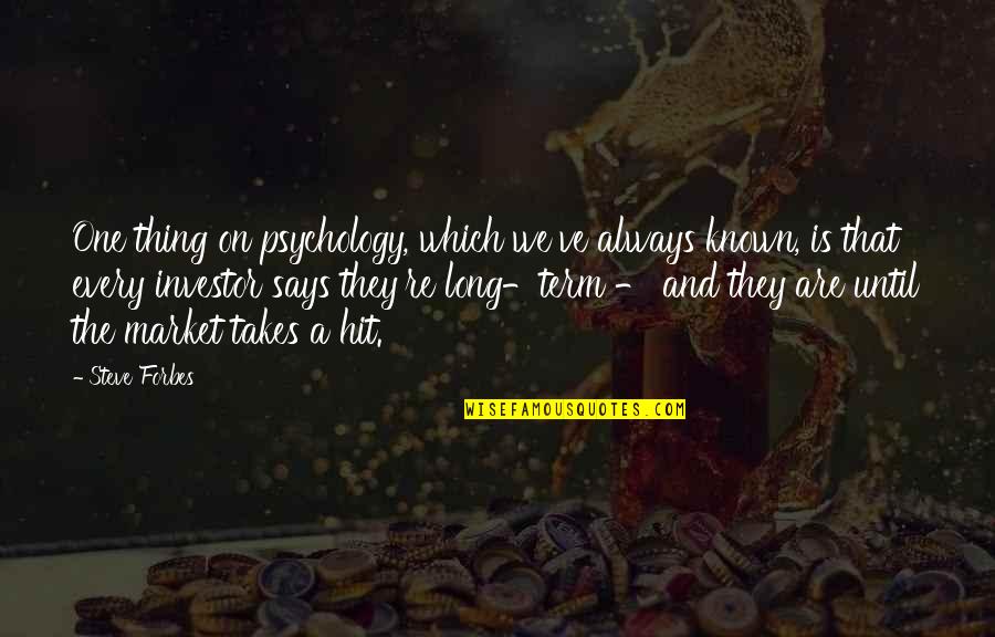 Astray Red Quotes By Steve Forbes: One thing on psychology, which we've always known,
