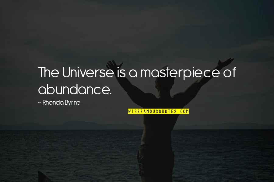 Astrea Internet Quotes By Rhonda Byrne: The Universe is a masterpiece of abundance. Astrea Internet Quotes By Rhonda Byrne: The Universe is a masterpiece of abundance.