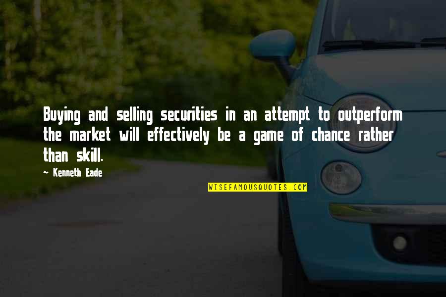 Astreaminlife Quotes By Kenneth Eade: Buying and selling securities in an attempt to