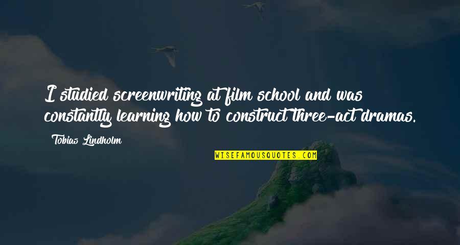 Astreinte Quotes By Tobias Lindholm: I studied screenwriting at film school and was